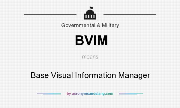 What does BVIM mean? It stands for Base Visual Information Manager