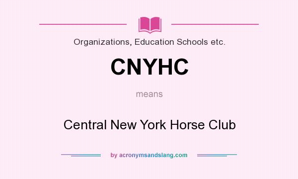 What does CNYHC mean? It stands for Central New York Horse Club