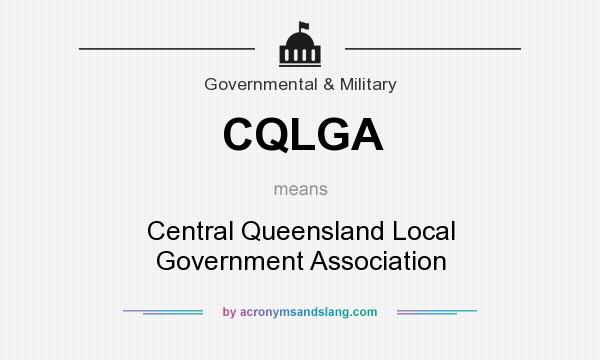 What does CQLGA mean? It stands for Central Queensland Local Government Association