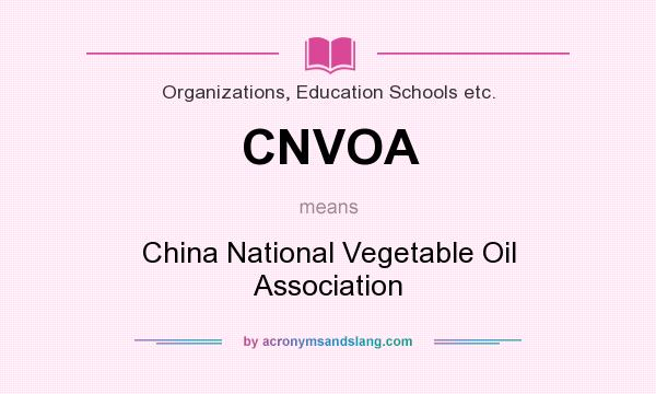 What does CNVOA mean? It stands for China National Vegetable Oil Association
