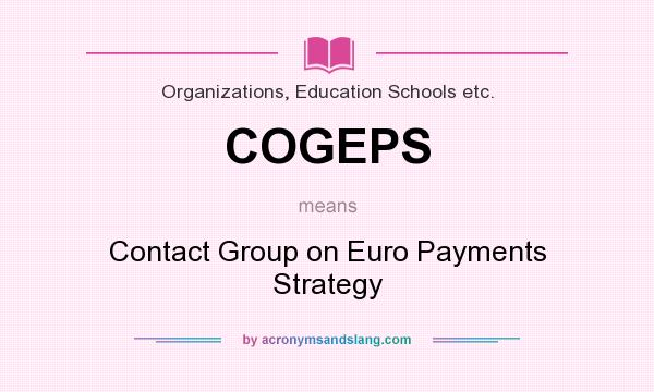 What does COGEPS mean? It stands for Contact Group on Euro Payments Strategy