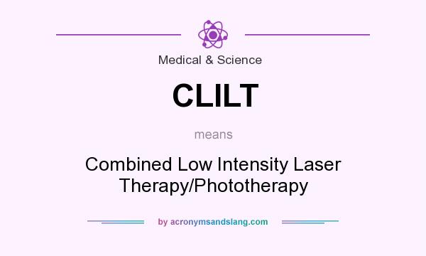 What does CLILT mean? It stands for Combined Low Intensity Laser Therapy/Phototherapy