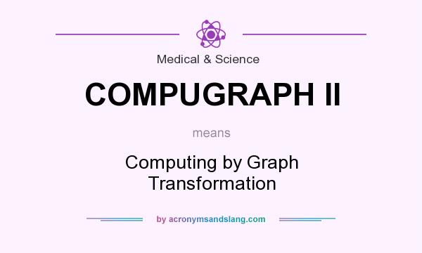 What does COMPUGRAPH II mean? It stands for Computing by Graph Transformation