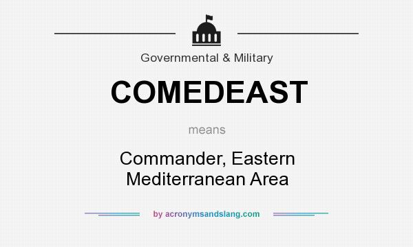 What does COMEDEAST mean? It stands for Commander, Eastern Mediterranean Area