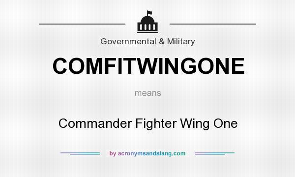 What does COMFITWINGONE mean? It stands for Commander Fighter Wing One