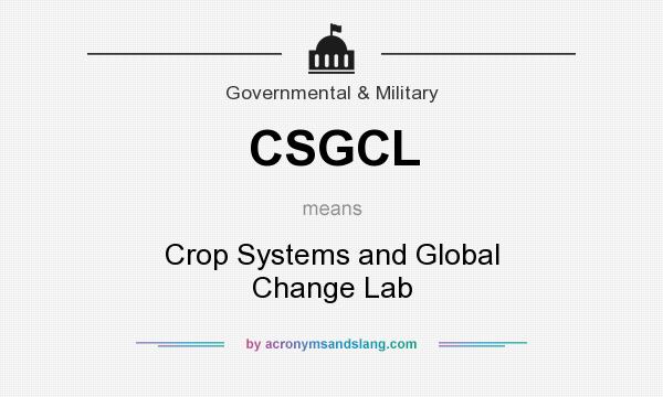 What does CSGCL mean? It stands for Crop Systems and Global Change Lab