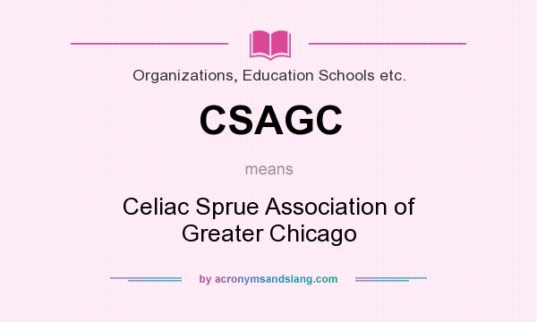 What does CSAGC mean? It stands for Celiac Sprue Association of Greater Chicago