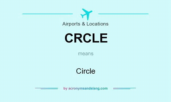 What does CRCLE mean? It stands for Circle