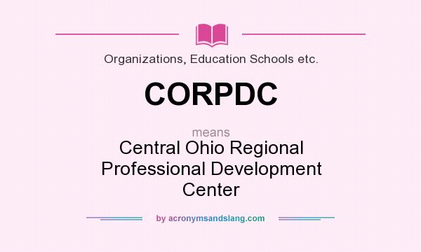 What does CORPDC mean? It stands for Central Ohio Regional Professional Development Center