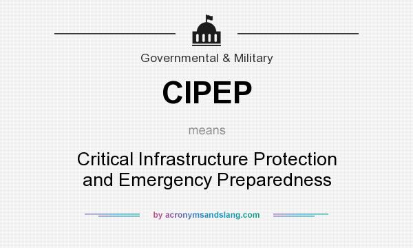 What does CIPEP mean? It stands for Critical Infrastructure Protection and Emergency Preparedness