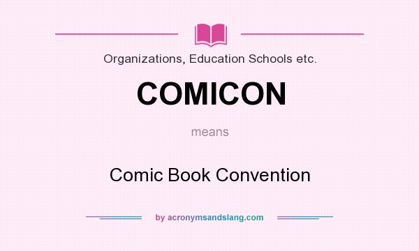 What does COMICON mean? It stands for Comic Book Convention