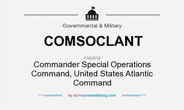 What does COMSOCLANT mean? It stands for Commander Special Operations Command, United States Atlantic Command