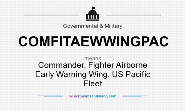 What does COMFITAEWWINGPAC mean? It stands for Commander, Fighter Airborne Early Warning Wing, US Pacific Fleet