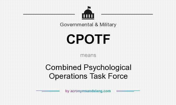 What does CPOTF mean? It stands for Combined Psychological Operations Task Force