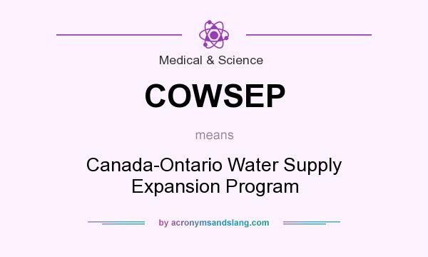 What does COWSEP mean? It stands for Canada-Ontario Water Supply Expansion Program