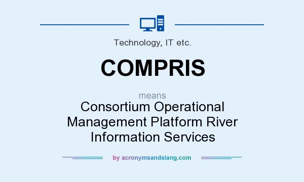 What does COMPRIS mean? It stands for Consortium Operational Management Platform River Information Services