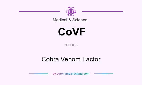 What does CoVF mean? It stands for Cobra Venom Factor