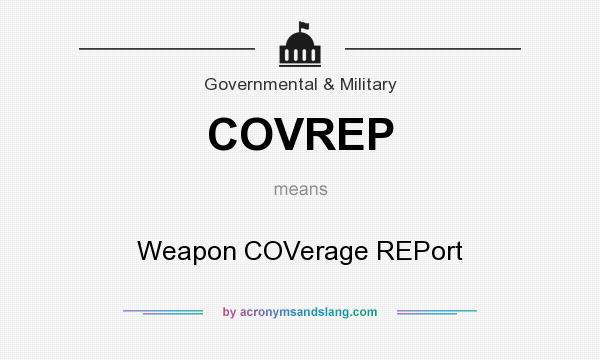 What does COVREP mean? It stands for Weapon COVerage REPort