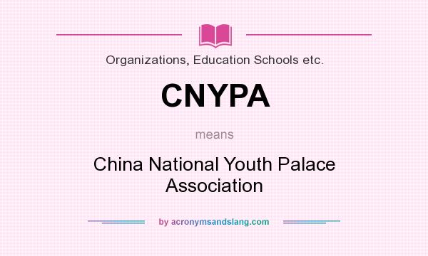 What does CNYPA mean? It stands for China National Youth Palace Association
