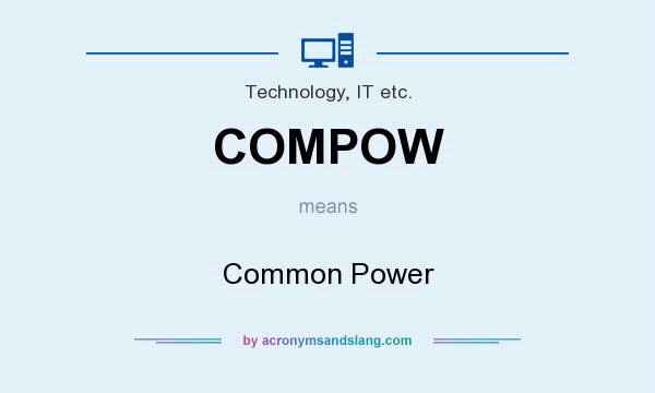What does COMPOW mean? It stands for Common Power