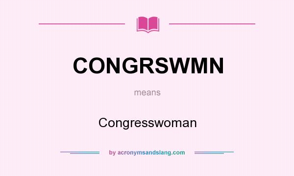 What does CONGRSWMN mean? It stands for Congresswoman