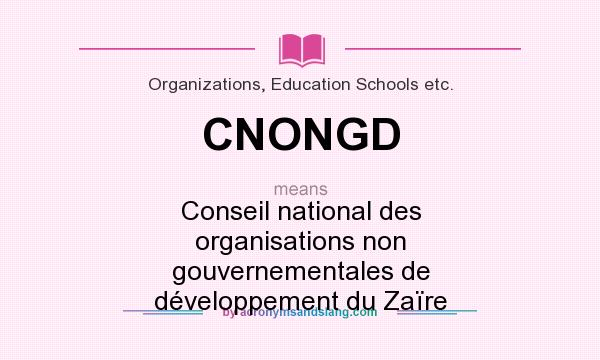 What does CNONGD mean? It stands for Conseil national des organisations non gouvernementales de développement du Zaïre