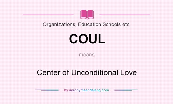 What does COUL mean? It stands for Center of Unconditional Love