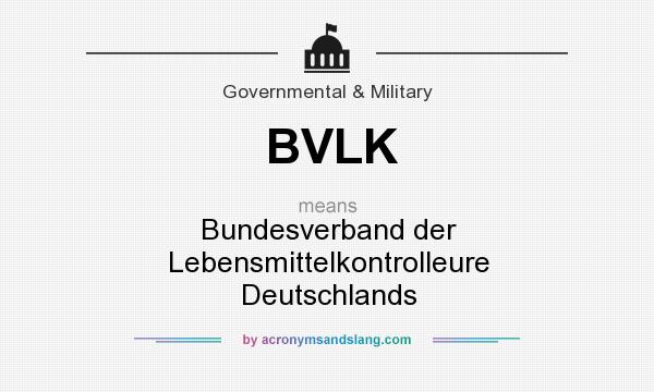 What does BVLK mean? It stands for Bundesverband der Lebensmittelkontrolleure Deutschlands