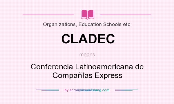 What does CLADEC mean? It stands for Conferencia Latinoamericana de Compañías Express