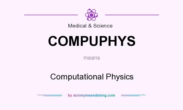 What does COMPUPHYS mean? It stands for Computational Physics