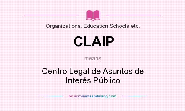 What does CLAIP mean? It stands for Centro Legal de Asuntos de Interés Público