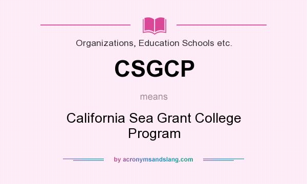 What does CSGCP mean? It stands for California Sea Grant College Program