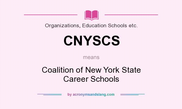 What does CNYSCS mean? It stands for Coalition of New York State Career Schools