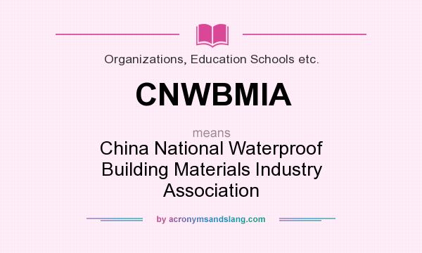 What does CNWBMIA mean? It stands for China National Waterproof Building Materials Industry Association