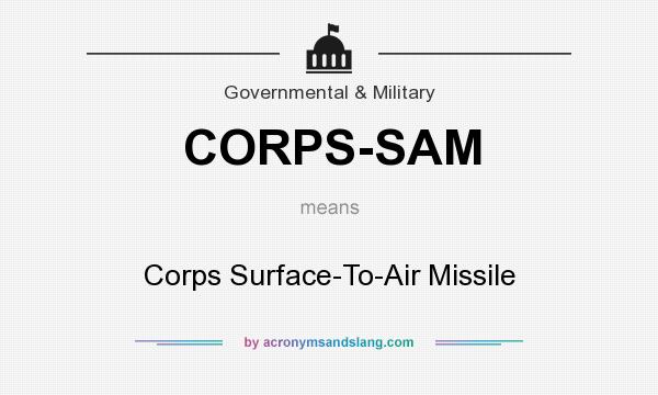 What does CORPS-SAM mean? It stands for Corps Surface-To-Air Missile