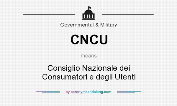 What does CNCU mean? It stands for Consiglio Nazionale dei Consumatori e degli Utenti