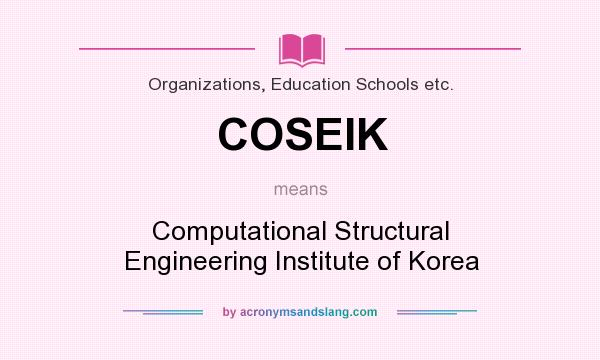 What does COSEIK mean? It stands for Computational Structural Engineering Institute of Korea