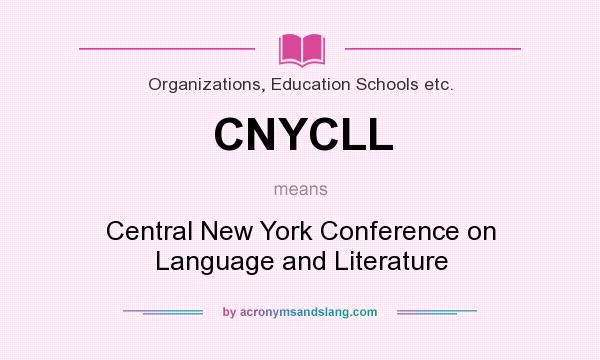 What does CNYCLL mean? It stands for Central New York Conference on Language and Literature