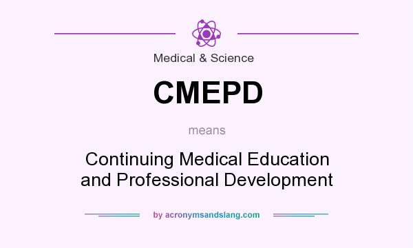 What does CMEPD mean? It stands for Continuing Medical Education and Professional Development