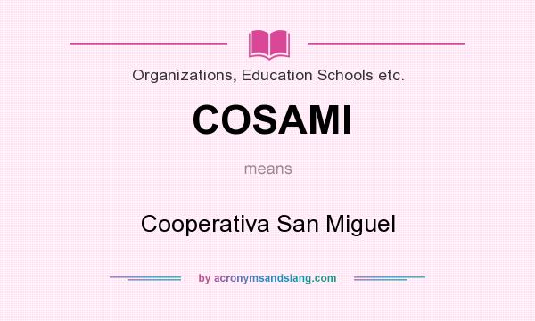 What does COSAMI mean? It stands for Cooperativa San Miguel
