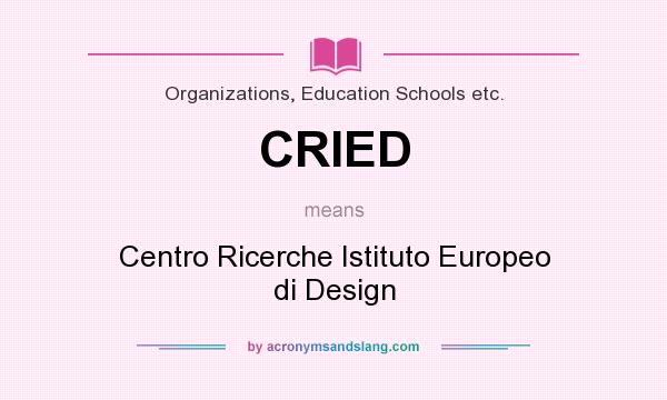 What does CRIED mean? It stands for Centro Ricerche Istituto Europeo di Design