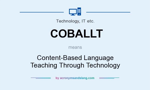 What does COBALLT mean? It stands for Content-Based Language Teaching Through Technology
