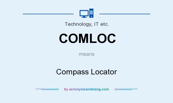 What does COMLOC mean? It stands for Compass Locator
