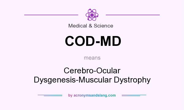 What does COD-MD mean? It stands for Cerebro-Ocular Dysgenesis-Muscular Dystrophy