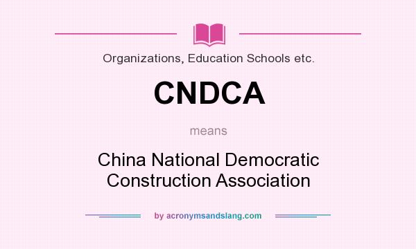 What does CNDCA mean? It stands for China National Democratic Construction Association