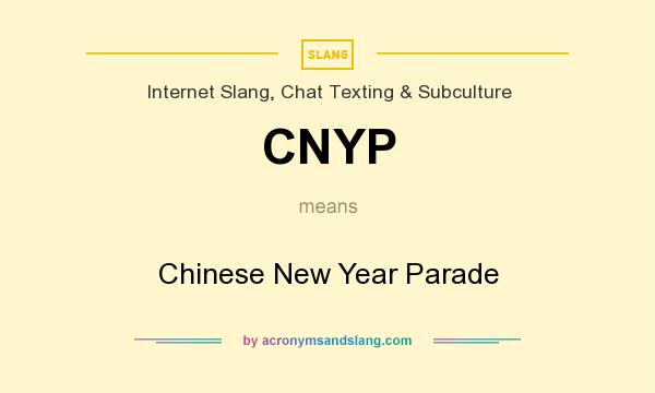 What does CNYP mean? It stands for Chinese New Year Parade