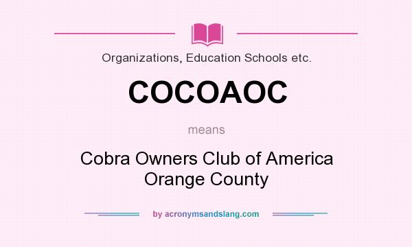 What does COCOAOC mean? It stands for Cobra Owners Club of America Orange County