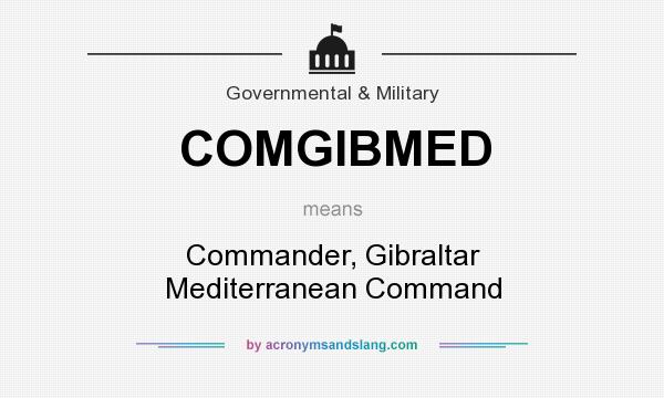 What does COMGIBMED mean? It stands for Commander, Gibraltar Mediterranean Command