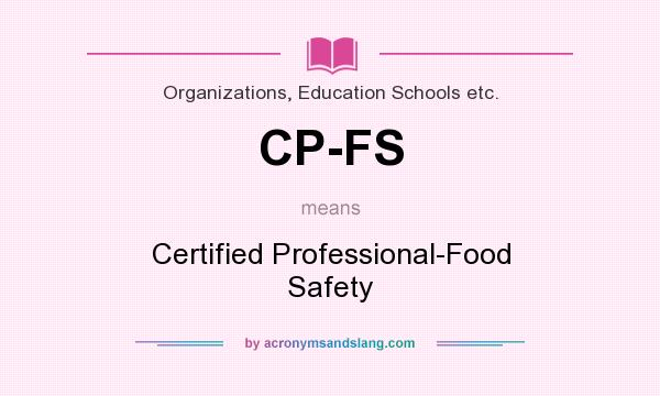 What does CP-FS mean? It stands for Certified Professional-Food Safety