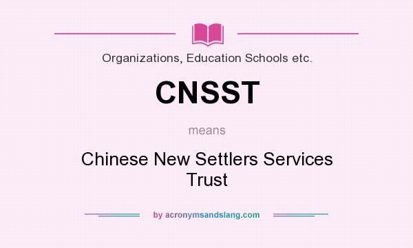 What does CNSST mean? It stands for Chinese New Settlers Services Trust